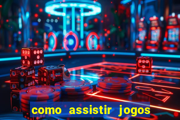 como assistir jogos no globoplay