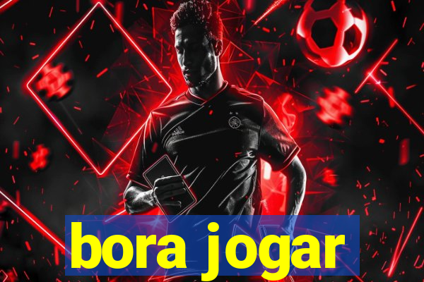 bora jogar