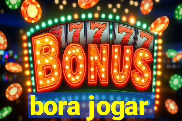 bora jogar