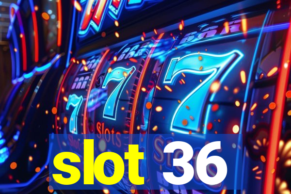 slot 36