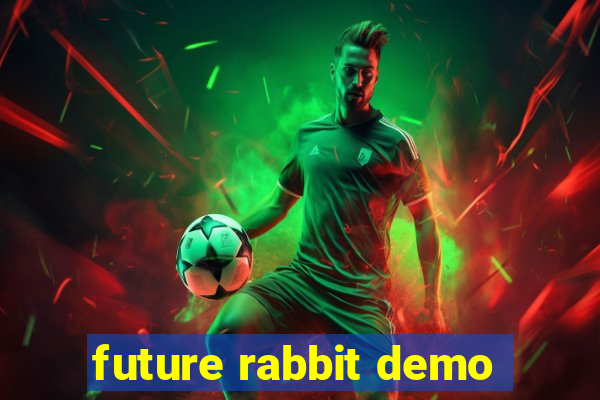 future rabbit demo