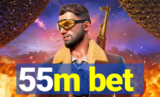 55m bet