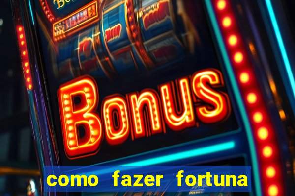 como fazer fortuna com a??es