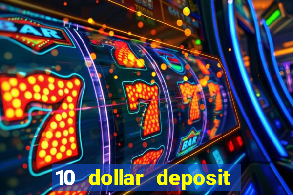 10 dollar deposit online casino