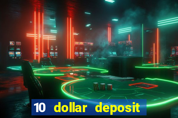 10 dollar deposit online casino