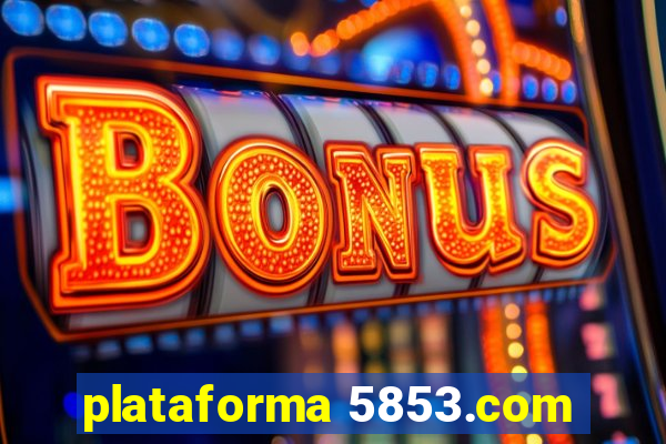 plataforma 5853.com