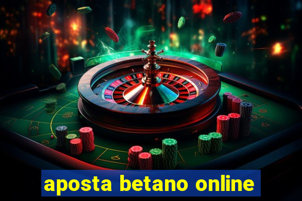 aposta betano online