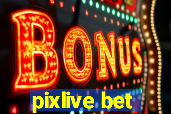 pixlive bet