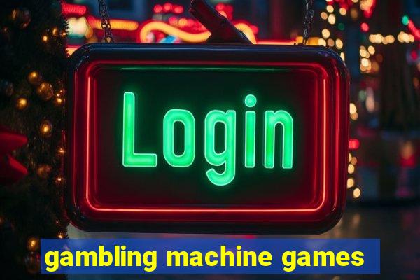 gambling machine games