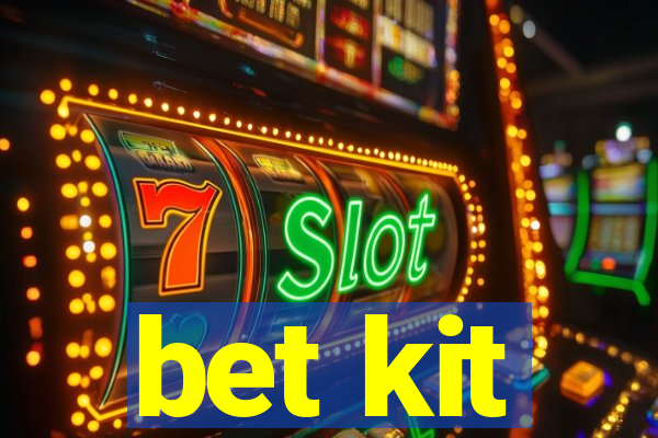 bet kit