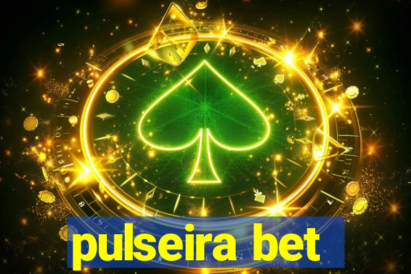 pulseira bet