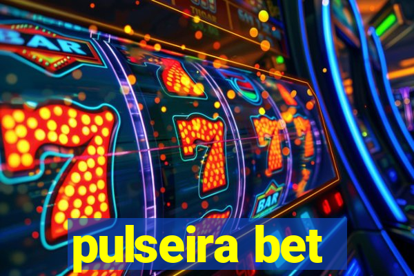 pulseira bet