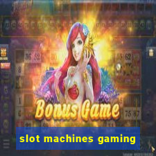 slot machines gaming