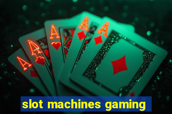 slot machines gaming