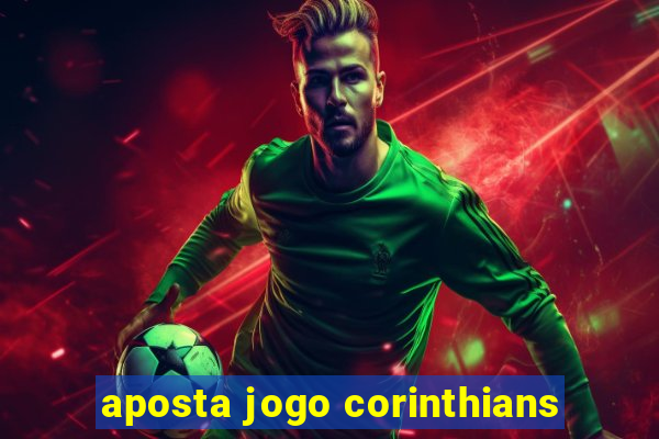 aposta jogo corinthians