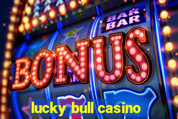 lucky bull casino