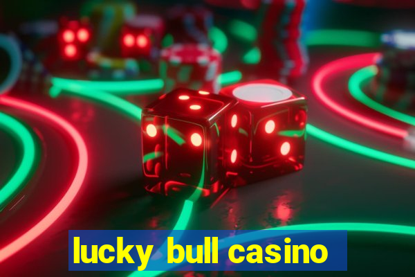 lucky bull casino