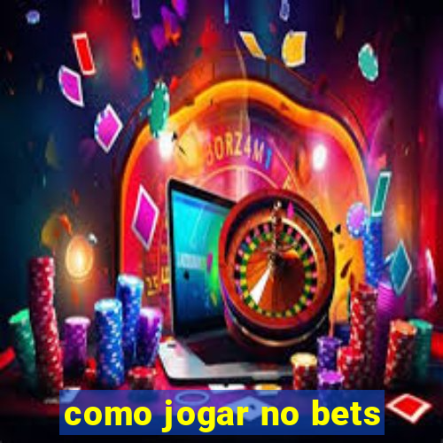 como jogar no bets