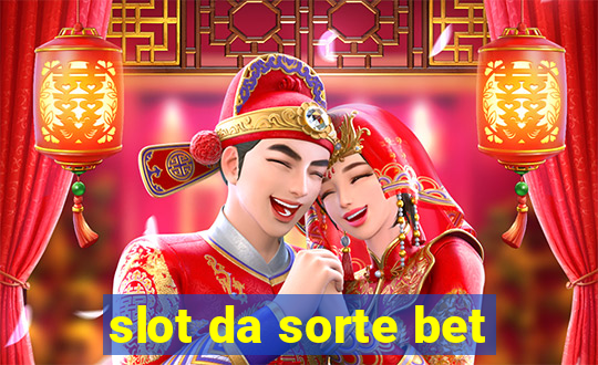 slot da sorte bet