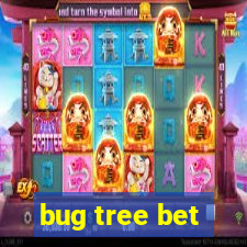 bug tree bet