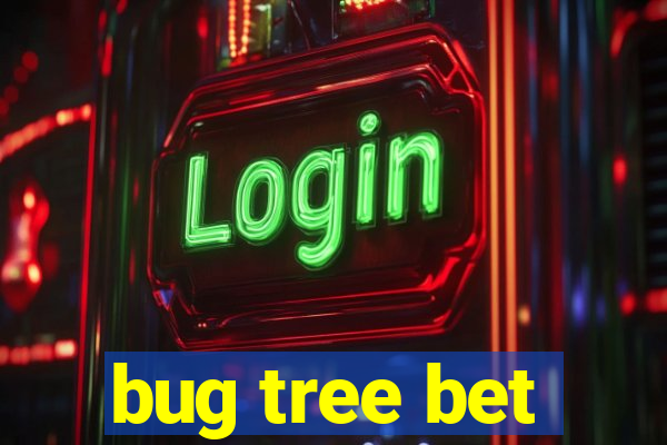 bug tree bet