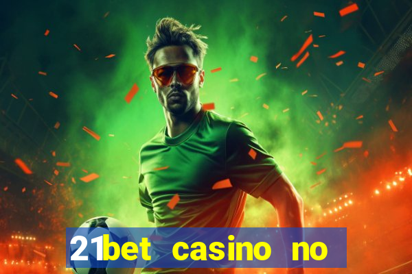 21bet casino no deposit bonus