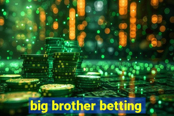 big brother betting