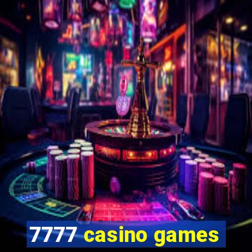 7777 casino games