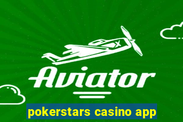 pokerstars casino app