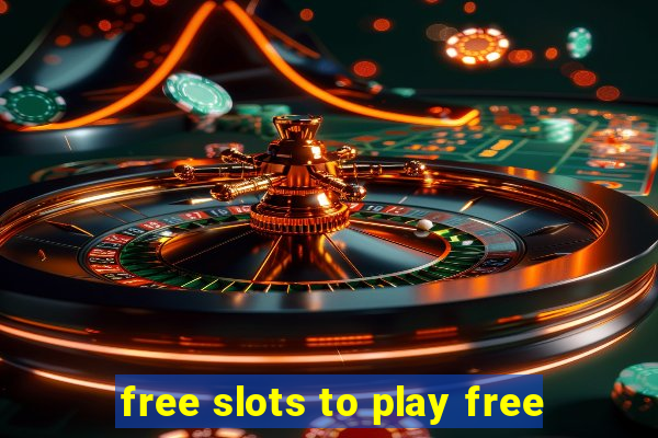 free slots to play free