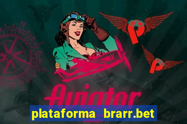 plataforma brarr.bet é confiável