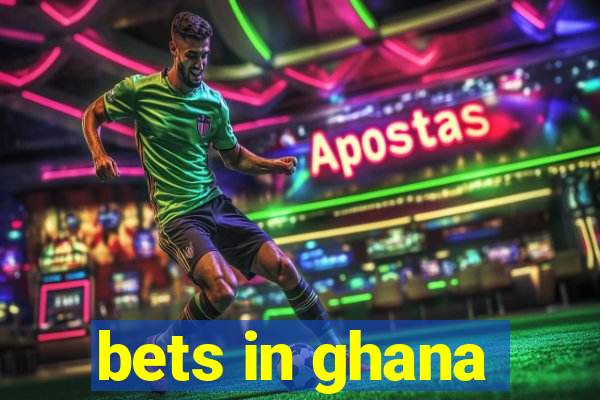 bets in ghana