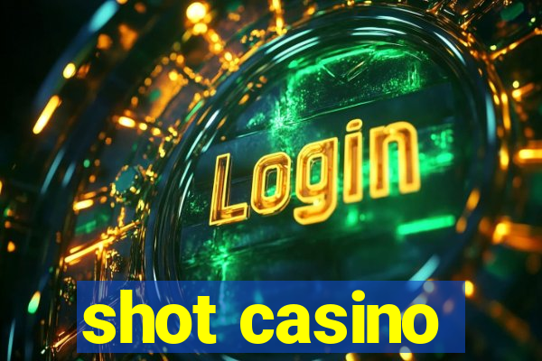 shot casino