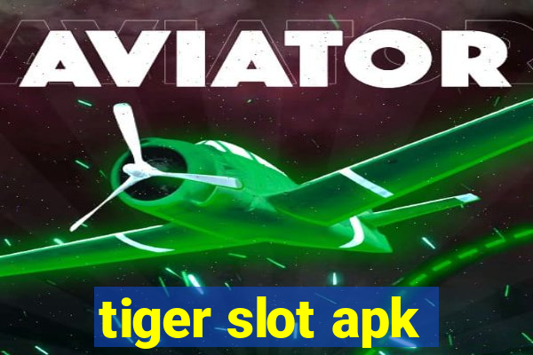 tiger slot apk