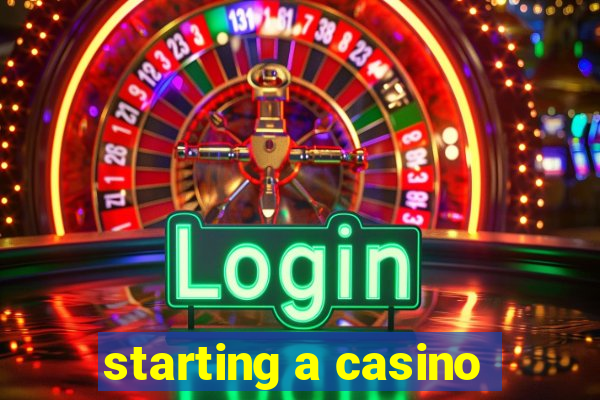 starting a casino