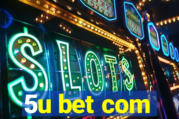 5u bet com