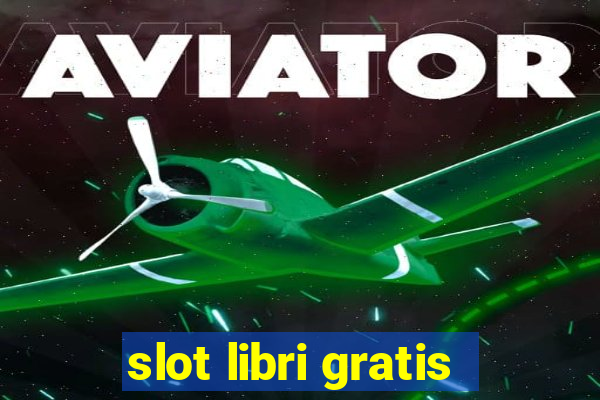 slot libri gratis