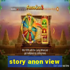 story anon view