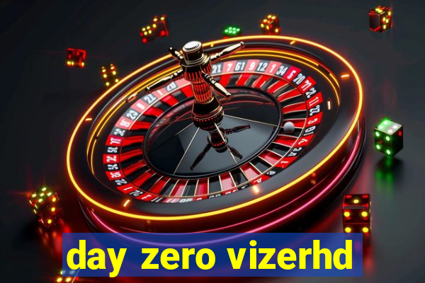 day zero vizerhd