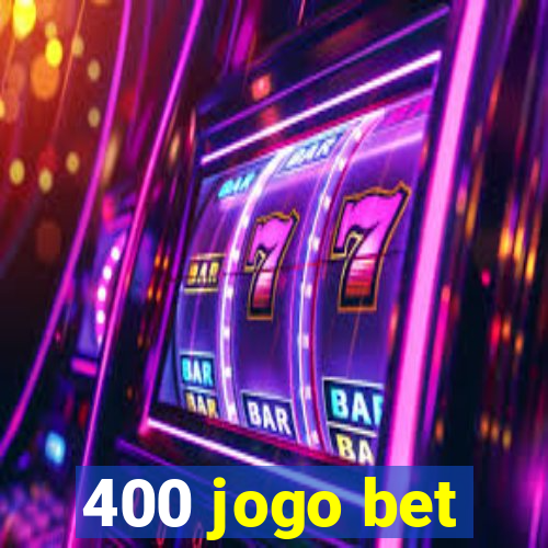 400 jogo bet