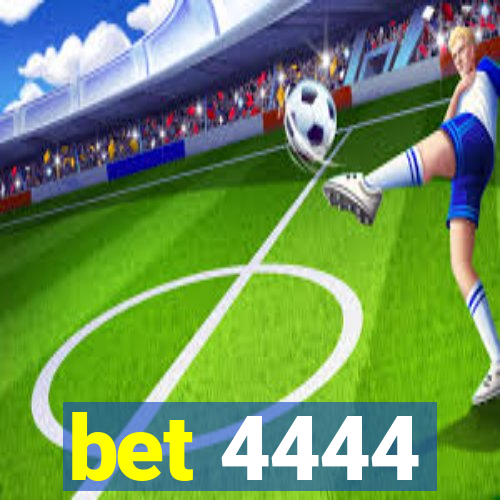 bet 4444