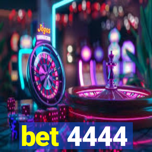 bet 4444