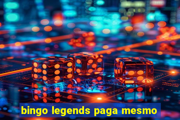 bingo legends paga mesmo