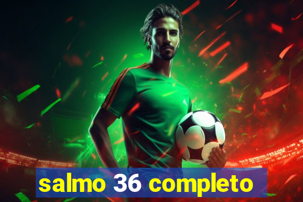 salmo 36 completo