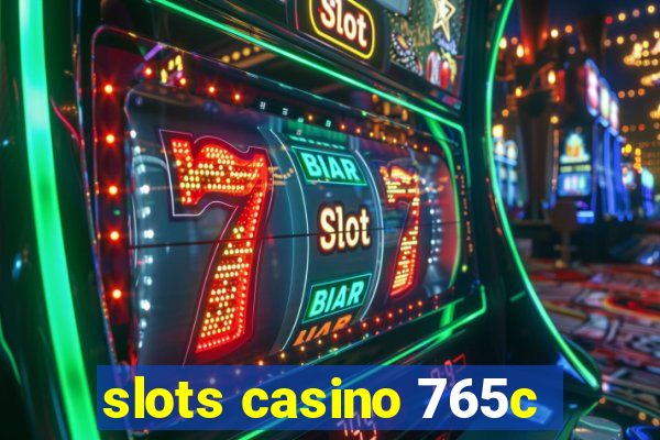 slots casino 765c