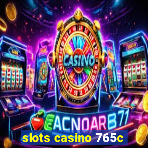 slots casino 765c