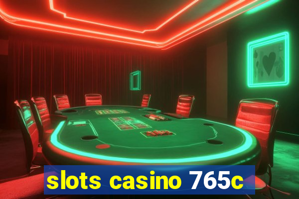 slots casino 765c