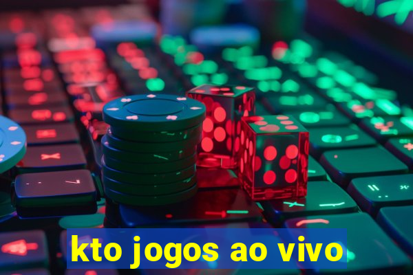 kto jogos ao vivo