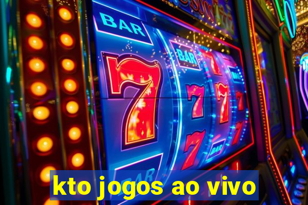 kto jogos ao vivo