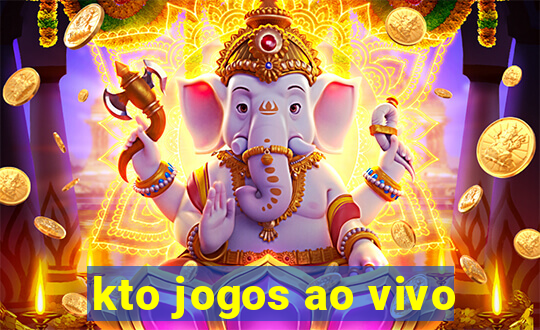 kto jogos ao vivo